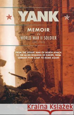 Yank: Memoir of a World War II Soldier (1941-1945) from the Desert War of Africa to the Allied Invasion of Europe, from Germ Ted Ellsworth 9781560258346 Thunder's Mouth Press