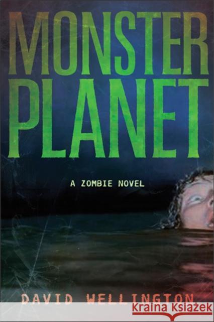Monster Planet: A Zombie Novel David Wellington 9781560258674 Thunder's Mouth Press