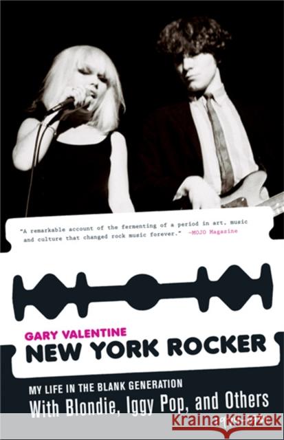 New York Rocker: My Life in the Blank Generation with Blondie, Iggy Pop, and Others, 1974-1981 Gary Valentine 9781560259442 Thunder's Mouth Press