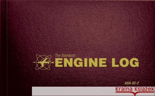 The Standard Engine Log: Asa-Se-2 Asa                                      Asa Staff (N/A) ASA Test Prep Board 9781560273264 Aviation Supplies & Academics