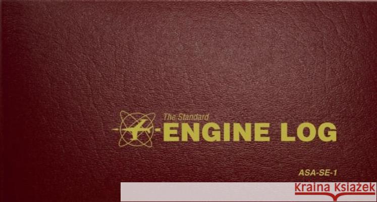The Standard Engine Log: Asa-Se-1 Asa Staff (N/A) 9781560274162 Aviation Supplies & Academics