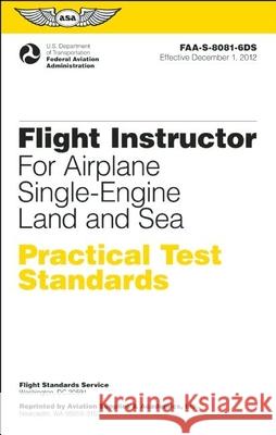Flight Instructor Practical Test Standards for Airplane Single-Engine Land and Sea (2023): Faa-S-8081-6d Federal Aviation Administration (FAA) 9781560279648 Aviation Supplies & Academics
