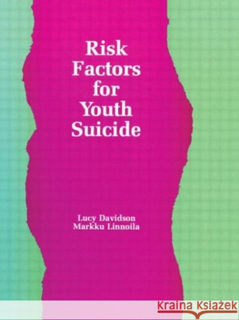 Risk Factors for Youth Suicide Lucy Davidson Markku Linnoila Lucy Davidson 9781560321385 Taylor & Francis