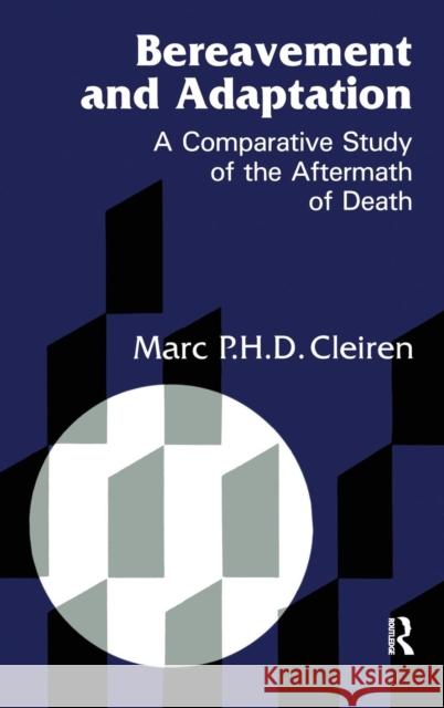 Bereavement and Adaptation: A Comparative Study of the Aftermath of Death Cleiren, Marc 9781560322795 Taylor & Francis