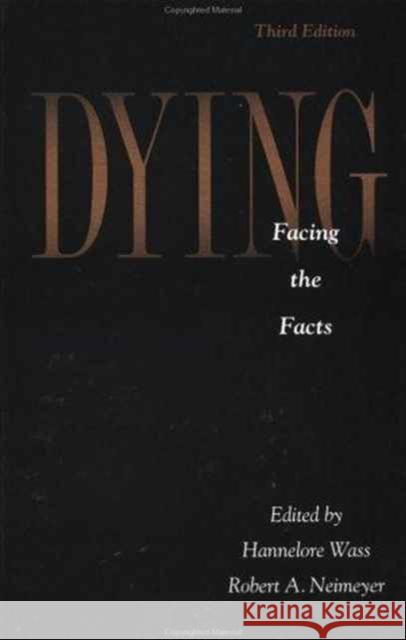 Dying : Facing the Facts Hannelore Wass Robert A. Neimeyer Hannelore Wass 9781560322856