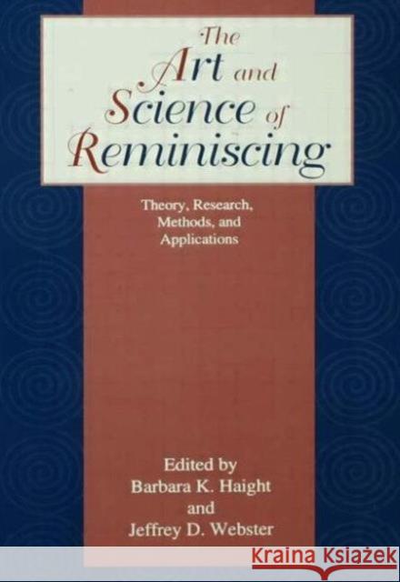 The Art and Science of Reminiscing: Theory, Research, Methods, and Applications Webster, Jeffrey D. 9781560322986 Taylor & Francis Group