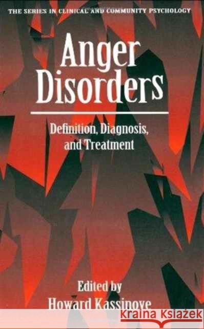 Anger Disorders : Definition, Diagnosis, And Treatment Howard Kassinove Howard Kassinove  9781560323525