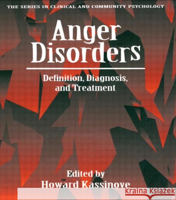 Anger Disorders: Definition, Diagnosis, and Treatment Kassinove, Howard 9781560323532