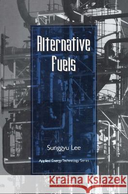 Alternative Fuels Sunggyu Lee Lee Sunggyu 9781560323617