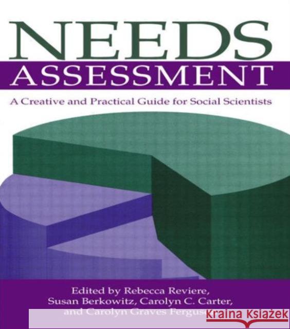 Needs Assessment : A Creative And Practical Guide For Social Scientists Rebecca Reviere Reviere 9781560323761 Taylor & Francis