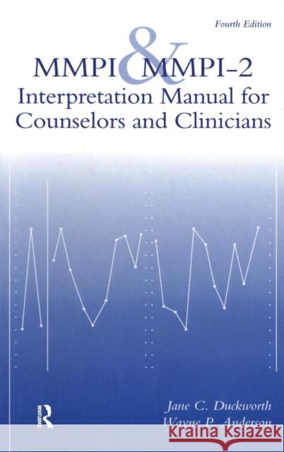 MMPI and Mmpi-2: Interpretation Manual for Counselors and Clinicians Duckworth, Jane C. 9781560323778 Taylor & Francis Group