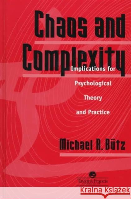 Chaos And Complexity : Implications For Psychological Theory And Practice Michael R. Butz Butz R. Butz 9781560324188