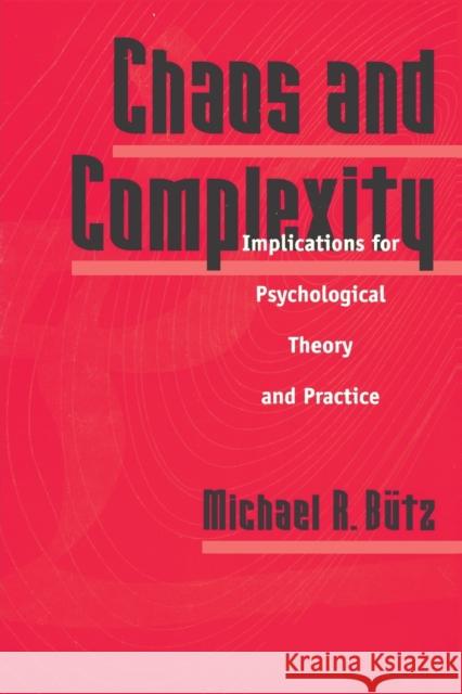 Chaos and Complexity: Implications for Psychological Theory and Practice Butz, Michael R. 9781560324195