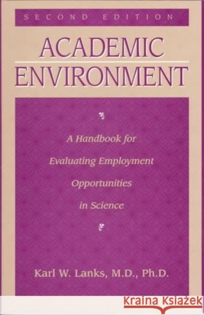 Academic Environment: A Handbook for Evaluating Employment Opportunities in Science Lanks, Karl W. 9781560324232 CRC