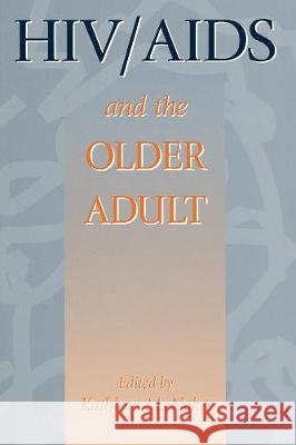 HIV/AIDS And The Older Adult Kathleen M. Nokes Kathleen M. Nokes  9781560324294 Taylor & Francis