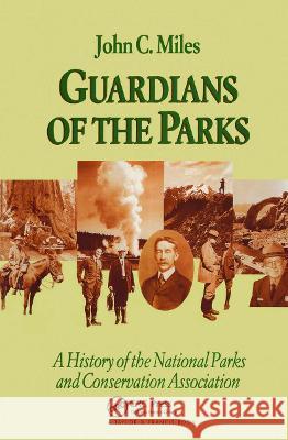 Guardians of the Parks: A History of the National Parks and Conservation Association Miles, John C. 9781560324461