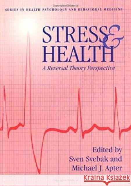 Stress and Health: A Reversal Theory Perspective Svebek, Sven 9781560324737