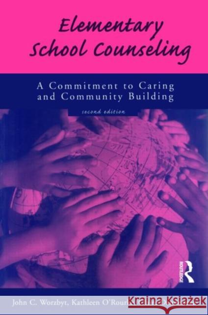Elementary School Counseling: A Commitment to Caring and Community Building Worzbyt, John C. 9781560325062 Taylor & Francis