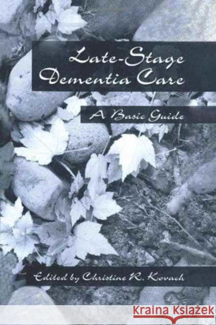 End-Stage Dementia Care: A Basic Guide Kovach, C. R. 9781560325147 Taylor & Francis