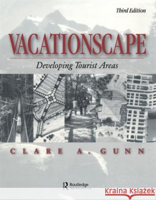 Vacationscape : Developing Tourist Areas Clare A. Gunn A. Gun 9781560325208 Taylor & Francis Group