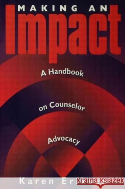 Making an Impact: A Handbook on Counselor Advocacy: A Handbook on Counselor Advocacy Eriksen, Karen 9781560325444 Accelerated Development