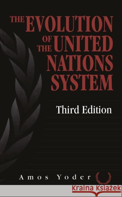 Evolution of the United Nations System Amos Yoder 9781560325451 Taylor & Francis