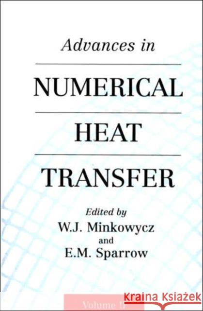 Advances in Numerical Heat Transfer, Volume 2 W. J. Minkowycz Ephraim M. Sparrow 9781560325659 Brunner-Routledge