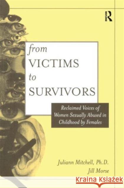 From Victim to Survivor: Women Survivors of Female Perpetrators Whetsell Mitchell, Juliann 9781560325703 Accelerated Development