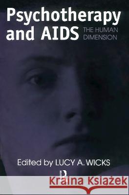 Psychotherapy And AIDS : The Human Dimension Lucy A. Wicks Lucy A. Wicks  9781560326175 Taylor & Francis