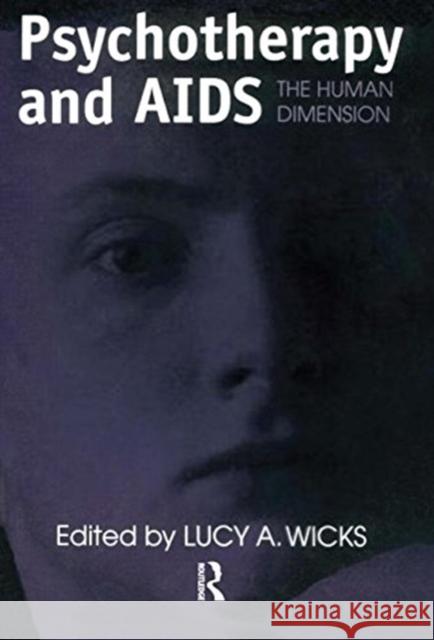 Psychotherapy And AIDS : The Human Dimension Lucy A. Wicks Lucy A. Wicks  9781560326182 Taylor & Francis