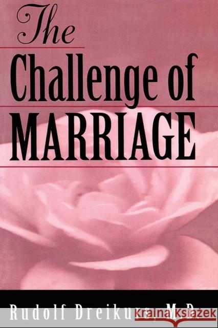 The Challenge of Marriage Rudolf Dreikurs 9781560326625