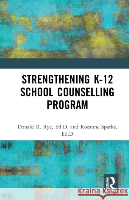 Strengthening K-12 School Counselling Programs: A Support System Approach Rye, Donald R. 9781560326892 Accelerated Development
