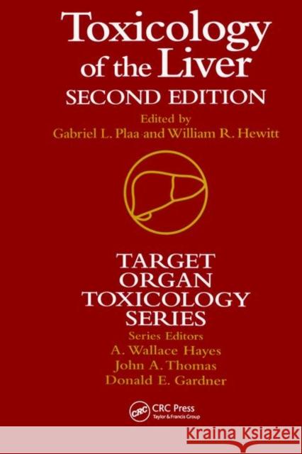 Toxicology of the Liver William R. Hewitt W. R. Hewitt Gabriel L. Plaa 9781560327196 CRC Press