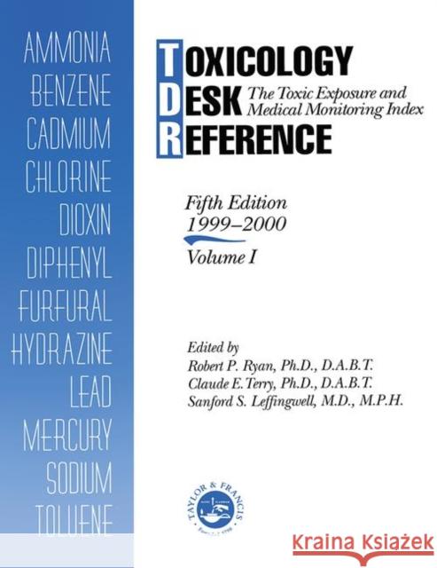 Toxicology Desk Reference: The Toxic Exposure & Medical Monitoring Index Ryan, Robert 9781560327950