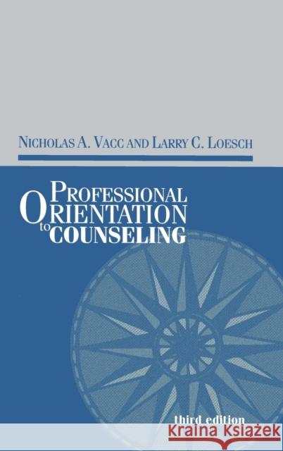 Professional Orientation to Counseling Nicolas Vacc Larry C. Loesch Nicholas A. Vacc 9781560328513 Brunner-Routledge