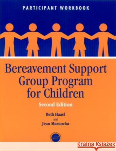 Bereavement Support Group Program for Children : Participant Workbook Beth Haasl Jean Marnocha 9781560328759 Accelerated Development