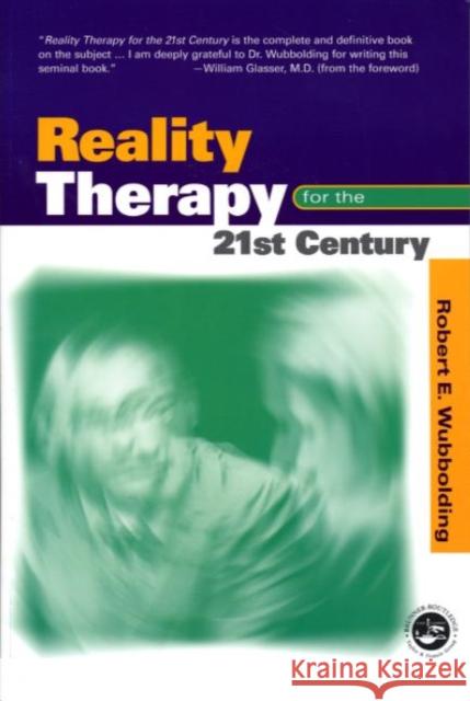 Reality Therapy for the 21st Century Wubbolding, Robert E. 9781560328865 Taylor & Francis Group