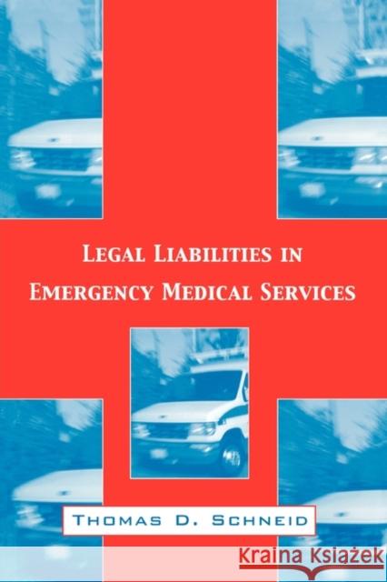 Legal Liabilities in Emergency Medical Services Thomas D. Schneid 9781560328995 Taylor & Francis Group