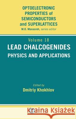 Lead Chalcogenides: Physics and Applications Khokhlov, D. 9781560329169 Taylor & Francis Group