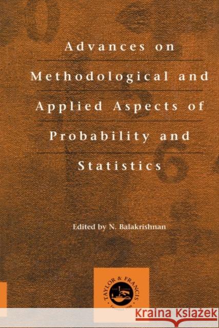 Advances on Methodological and Applied Aspects of Probability and Statistics Balakrishnan Balakrishnan International Indian Statistical Associa N. Balakrishnan 9781560329800 CRC Press