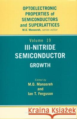 III-Nitride Semiconductors: Growth Manasreh, Omar 9781560329954 CRC