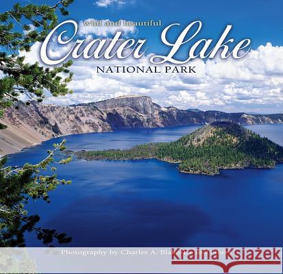 Crater Lake National Park Wild and Beautiful Charles A. Blakeslee 9781560371823 Farcountry Press