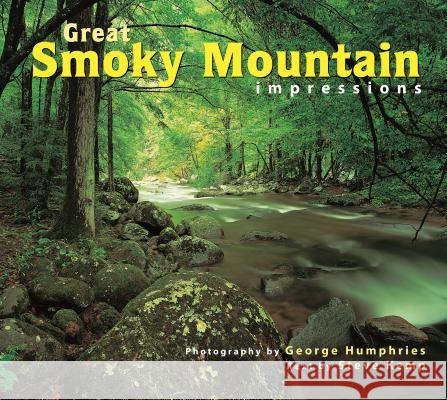 Great Smoky Mountain National Park Impressions George Humphries 9781560372066 Farcountry Press
