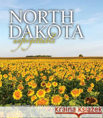 North Dakota Unforgettable Chuck Haney 9781560375524