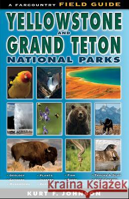 The Field Guide to Yellowstone and Grand Teton National Parks Kurt F. Johnson 9781560375555