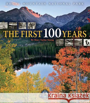 Rocky Mountain National Park: The First 100 Years Mary Taylor Young 9781560375678