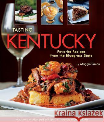 Tasting Kentucky: Favorite Recipes from the Bluegrass State Maggie Green Sarah Jane Sanders 9781560376538 Farcountry Press
