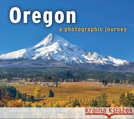 Oregon: A Photographic Journey Greg Vaughn 9781560376606 Farcountry Press