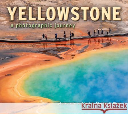 Yellowstone a Photographic Journey Hinch, Stephen C. 9781560376668