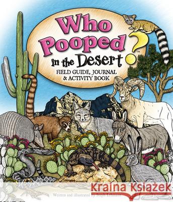 Who Pooped in the Desert? Field Guide, Journal & Activity Book Steph Lehmann 9781560376996 Farcountry Press